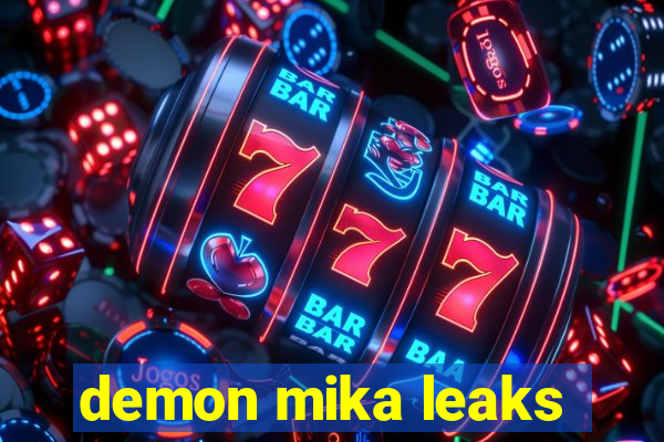 demon mika leaks